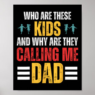 Wie zijn deze Kinderen en waarom noemen ze me papa Poster