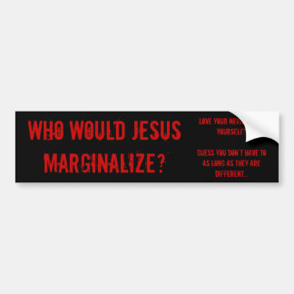 Wie zou Jezus Marginiseren? Bumpersticker