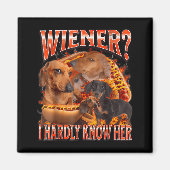 Wiener I Hardly Know Her Funny Offensive Dachshund Magneet (Voorkant)