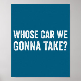 Wiens auto gaan we nemen_ Grappige quote  Poster