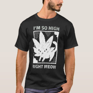 Wiet Kat Ik Ben Zo High Nu Miauw T-shirt