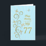 Wife 77th Birthday with golden butterflies<br><div class="desc">77e Birthday with golden butterflies A floral scroll with stylized flowers and delicate butterflies A stunning birthday card. See the whole range of cards for ages and relationships in my store. Golden butterflies made from delicate scroll work flutter around this elegant and beautiful birthcard</div>