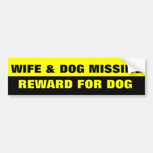 WIFE EN DOG MISSING BUMPERSTICKER