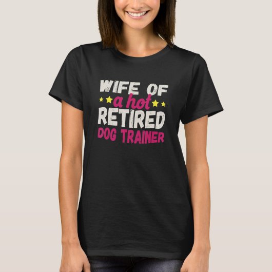 Wife of a Hot Retired Dog Trainer T-shirt (Voorkant)