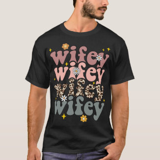 Wifey Wifey T-shirt