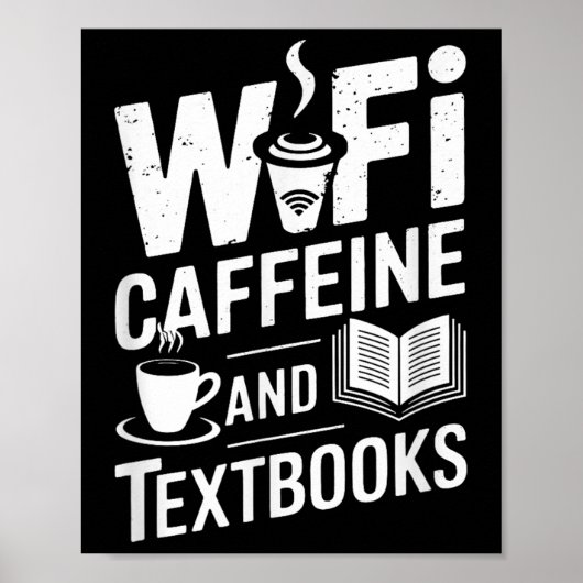 Wifi Caffeine And Textbooks  Poster (Voorkant)