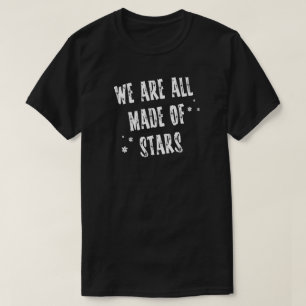 Wij allen worden gemaakt van het Staren van T-shirt