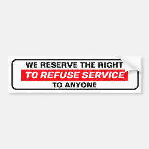 Wij Behouden Ons Het Recht Voor Om Iedereen Dienst Bumpersticker