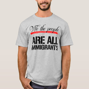 WIJ DE MENSEN ZIJN ALLEMAAL IMMIGRANTEN T-SHIRT