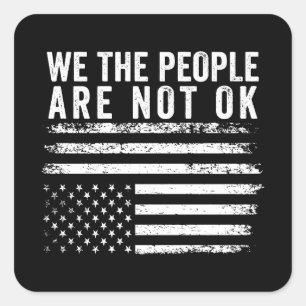 Wij, de mensen, zijn niet oké, hebben de Amerikaan Vierkante Sticker