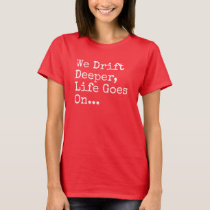 Wij drijven Dieper af, gaat het Leven op T-shirt
