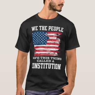 Wij, het volk, hebben dit ding een Grondwet genoem T-shirt