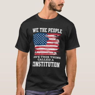 Wij, het volk, hebben dit ding een Grondwet genoem T-shirt