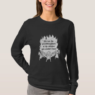 Wij zijn de grootdochters van de heksen die je kun t-shirt