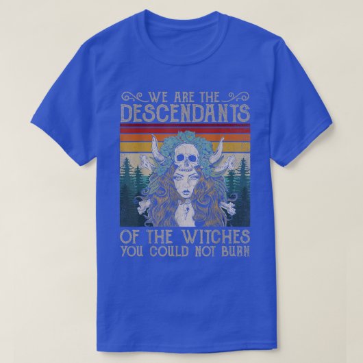 Wij zijn de nakomelingen van heksen die je niet ko t-shirt (Design voorkant)