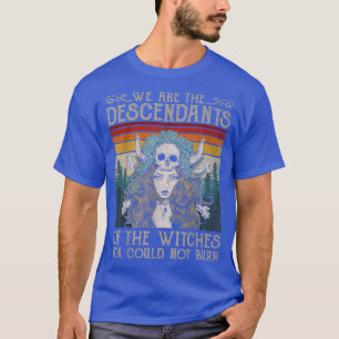 Wij zijn de nakomelingen van heksen die je niet ko t-shirt