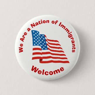 Wij zijn een natie van immigranten - Welkom Ronde Button 5,7 Cm
