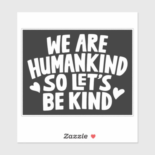 Wij zijn mensen, dus laten we vriendelijk zijn sticker (Vel)