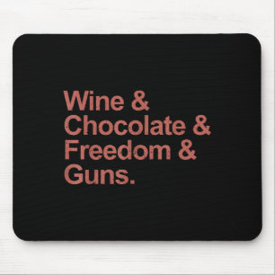 Wijn & chocolade & vrijheid & geweren muismat