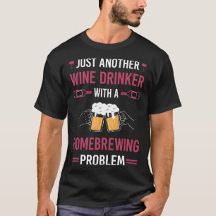 Wijn Drinker Bier Home Brouwen Brouwen Brouwer T-shirt