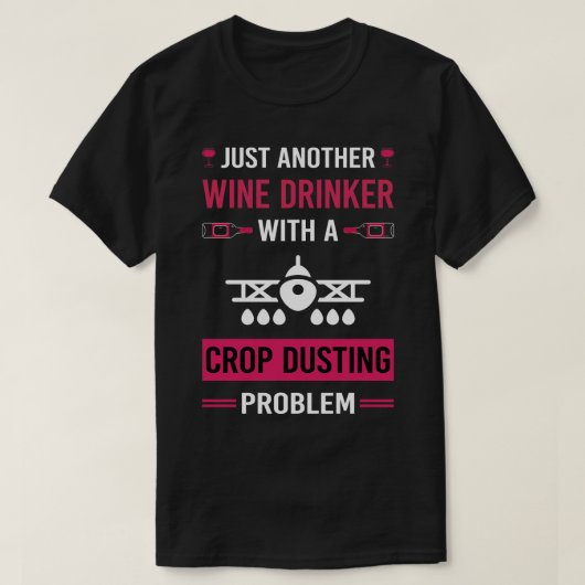 Wijn Drinker Gewas Stoffend Duster Cropdusting T-shirt (Design voorkant)
