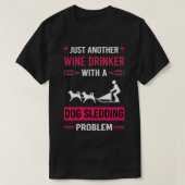 Wijn Drinker Hond Slede Sled T-shirt (Design voorkant)