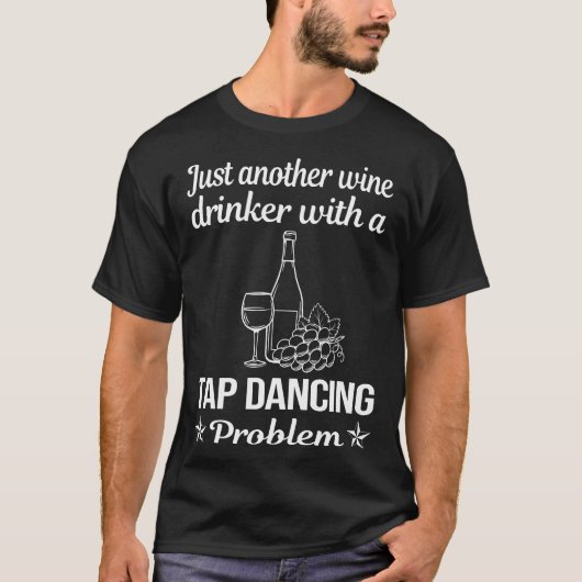 Wijn Drinker Tapdansen Dansen T-shirt (Voorkant)