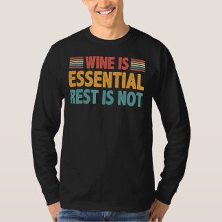 Wijn is de essentiële rest is niet t-shirt