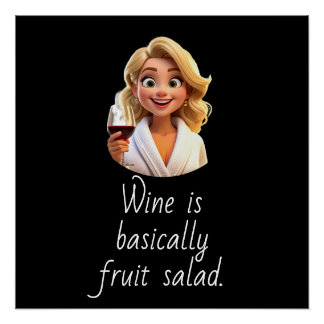 Wijn is eigenlijk fruitsalade. perfect poster
