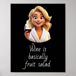 Wijn is eigenlijk fruitsalade. poster