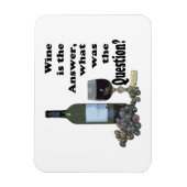 Wijn is het antwoord, wat was de vraag? Magneet (Verticaal)