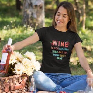 Wijn is nu goedkoper dan benzine, dus Drink rijdt T-shirt