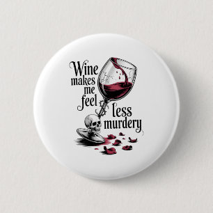 Wijn laat me me minder moorddadig voelen Funny Got Ronde Button 5,7 Cm