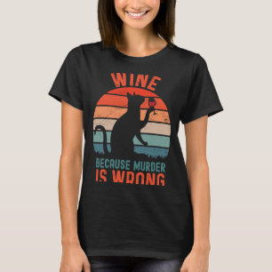 Wijn omdat moord is fout Sarcastische kat drinken T-shirt