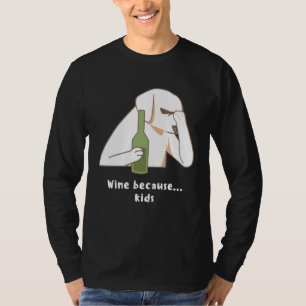 Wijn omdat Ouderschap Humor Ouder Leven T-shirt