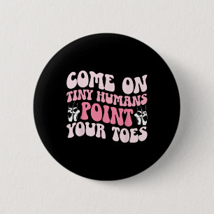 Wijs Met Je Tenen Dansleraar Dansleraar _1 Ronde Button 5,7 Cm