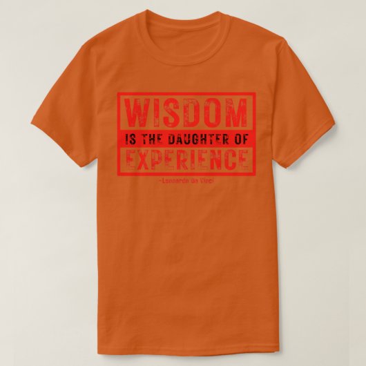 Wijsheid is de dochter van ervaring Leonardo Da V T-shirt (Design voorkant)
