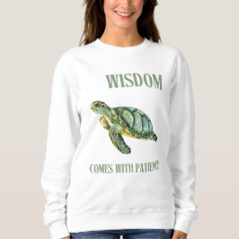 Wijsheid komt met Patience Turtle Sweatshirt