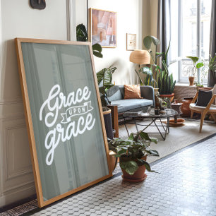 Wijze Christelijke quote Grace upon Grace Poster