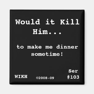 WIKH Ser#103 WAT OVER ME! Magneet