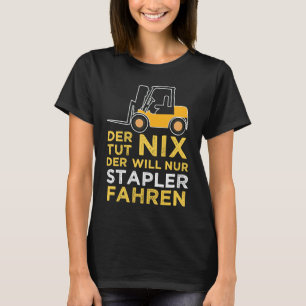 Wil een heftruck chauffeur vrachtwagen operator Fo T-shirt
