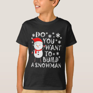 Wil Je Een Sneeuwpop Bouwen Zoete Sneeuwpop Chris T-shirt