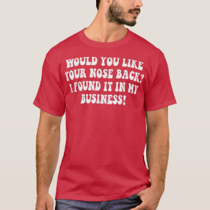 Wil je je neus terug in mijn bus? t-shirt