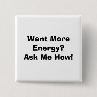 Wil je meer energie?Vraag me hoe! Vierkante Button 5,1 Cm