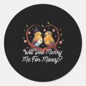 Wil je met me trouwen voor geld bruiloft sarcastis ronde sticker (Voorkant)