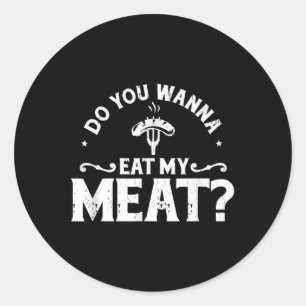 Wil je mijn Meat Funny BBQ Gift Shirt eten? Ronde Sticker