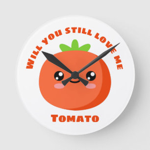 Wil je nog steeds van me Tomato houden? Ronde Klok