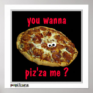 Wil je piz'za me? humoristisch Poster