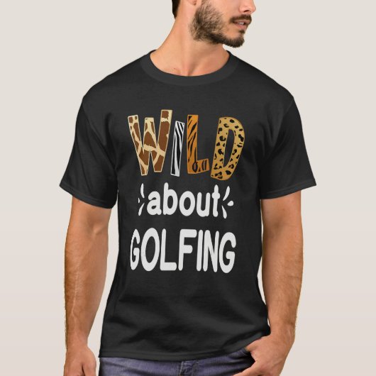 Wild About Golfing Golfer and Golfing T-shirt (Voorkant)