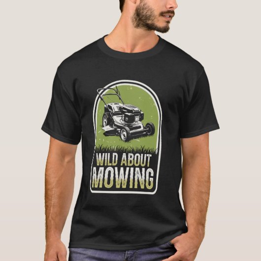 Wild About Mowing Funny Lawn Mowing Lawn Mower T-shirt (Voorkant)